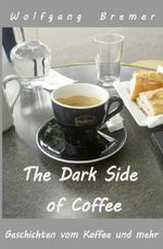 The Dark Side of Coffee Cover des Buches The Dark Side of Coffee (ISBN: 9783565423682)