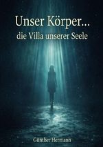 Unser Körper ... die Villa unserer Seele Cover des Buches Unser Körper ... die Villa unserer Seele (ISBN: 9783565442935)