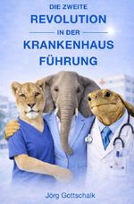 Die zweite Revolution in der Krankenhausführung Cover des Buches Die zweite Revolution in der Krankenhausführung (ISBN: 9783565444434)