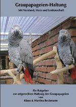Graupapageien-Haltung Mit Verstand, Herz und Leidenschaft Cover des Buches Graupapageien-Haltung Mit Verstand, Herz und Leidenschaft (ISBN: 9783565491605)