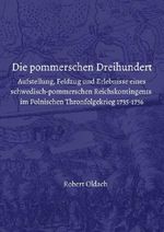 Die pommerschen Dreihundert. Aufstellung, Feldzug und Erlebnisse eines schwedisch-pommerschen Reichskontingents im Polnischen Thronfolgekrieg 1735-1736 Cover des Buches Die pommerschen Dreihundert. Aufstellung, Feldzug und Erlebnisse eines schwedisch-pommerschen Reichskontingents im Polnischen Thronfolgekrieg 1735-1736 (ISBN: 9783565496174)