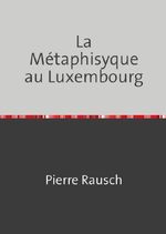 La Métaphisyque au Luxembourg Cover des Buches La Métaphisyque au Luxembourg (ISBN: 9783565499052)
