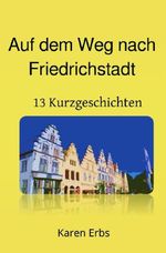 Auf dem Weg nach Friedrichstadt Cover des Buches Auf dem Weg nach Friedrichstadt (ISBN: 9783565526215)