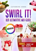 Swirl It! Der ultimative Mix-Guide Cover des Buches Swirl It! Der ultimative Mix-Guide (ISBN: 9783565539055)