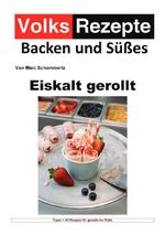 Volksrezepte Backen und Süßes - Eiskalt gerollt Cover des Buches Volksrezepte Backen und Süßes - Eiskalt gerollt (ISBN: 9783565552955)
