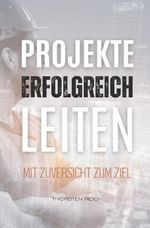 Projekte erfolgreich leiten Cover des Buches Projekte erfolgreich leiten (ISBN: 9783565646265)