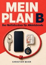 Mein Plan B - Der Notfallordner für Alleinlebende Cover des Buches Mein Plan B - Der Notfallordner für Alleinlebende (ISBN: 9783565697755)
