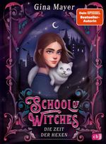 School of Witches - Die Zeit der Hexen Cover des Buches School of Witches - Die Zeit der Hexen (ISBN: 9783570183717)