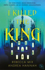 I Killed The King Cover des Buches I Killed The King (ISBN: 9783570317839)