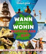 LONELY PLANET Bildband Wann am besten wohin Deutschland mit Kids Cover des Buches LONELY PLANET Bildband Wann am besten wohin Deutschland mit Kids (ISBN: 9783575012357)