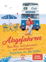 Abgefahren. Vom Mut, aufzubrechen und anzufangen Cover des Buches Abgefahren. Vom Mut, aufzubrechen und anzufangen (ISBN: 9783579082608)