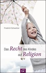 Das Recht des Kindes auf Religion Cover des Buches Das Recht des Kindes auf Religion (ISBN: 9783579085005)