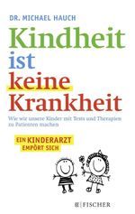 Kindheit ist keine Krankheit Cover des Buches Kindheit ist keine Krankheit (ISBN: 9783596032303)