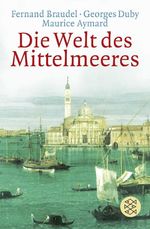 Die Welt des Mittelmeeres Cover des Buches Die Welt des Mittelmeeres (ISBN: 9783596168538)