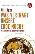 Was verträgt unsere Erde noch? Cover des Buches Was verträgt unsere Erde noch? (ISBN: 9783596172702)