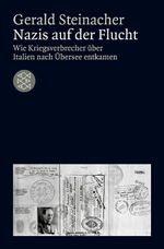 Nazis auf der Flucht: Wie Kriegsverbrecher über Italien nach Übersee entkamen Cover des Buches Nazis auf der Flucht: Wie Kriegsverbrecher über Italien nach Übersee entkamen (ISBN: 9783596184972)
