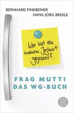 Frag Mutti - Das WG-Buch Cover des Buches Frag Mutti - Das WG-Buch (ISBN: 9783596299515)