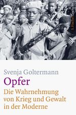 Opfer – Die Wahrnehmung von Krieg und Gewalt in der Moderne Cover des Buches Opfer – Die Wahrnehmung von Krieg und Gewalt in der Moderne (ISBN: 9783596370832)
