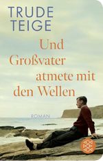 Und Großvater atmete mit den Wellen Cover des Buches Und Großvater atmete mit den Wellen (ISBN: 9783596523931)