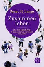 Zusammen leben. Das Fit-Prinzip für Gemeinschaft, Gesellschaft und Natur Cover des Buches Zusammen leben. Das Fit-Prinzip für Gemeinschaft, Gesellschaft und Natur (ISBN: 9783596707072)