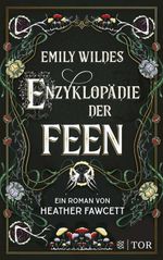 Emily Wildes Enzyklopädie der Feen Cover des Buches Emily Wildes Enzyklopädie der Feen (ISBN: 9783596708444)