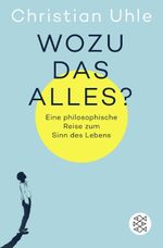 Wozu das alles? Cover des Buches Wozu das alles? (ISBN: 9783596709472)