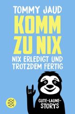 Komm zu nix – Nix erledigt und trotzdem fertig Cover des Buches Komm zu nix – Nix erledigt und trotzdem fertig (ISBN: 9783596710249)
