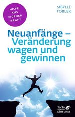 Neuanfänge - Veränderung wagen und gewinnen (Fachratgeber Klett-Cotta, Bd.) Cover des Buches Neuanfänge - Veränderung wagen und gewinnen (Fachratgeber Klett-Cotta, Bd.) (ISBN: 9783608203158)