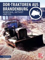 DDR-Traktorenwerk aus Brandenburg Cover des Buches DDR-Traktorenwerk aus Brandenburg (ISBN: 9783613048713)