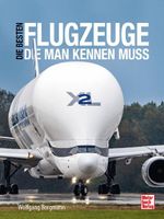 Die besten Flugzeuge, die man kennen muss Cover des Buches Die besten Flugzeuge, die man kennen muss (ISBN: 9783613048997)