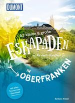 52 kleine & große Eskapaden in Oberfranken Cover des Buches 52 kleine & große Eskapaden in Oberfranken (ISBN: 9783616028101)