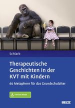 Therapeutische Geschichten in der KVT mit Kindern: 60 Metaphern für das Grundschulalter. Mit E-Book inside Cover des Buches Therapeutische Geschichten in der KVT mit Kindern: 60 Metaphern für das Grundschulalter. Mit E-Book inside (ISBN: 9783621283090)