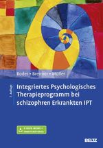 Integriertes Psychologisches Therapieprogramm bei schizophren Erkrankten IPT: Mit E-Book inside und Arbeitsmaterial Cover des Buches Integriertes Psychologisches Therapieprogramm bei schizophren Erkrankten IPT: Mit E-Book inside und Arbeitsmaterial (ISBN: 9783621284820)