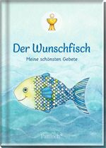 Der Wunschfisch. Meine schönsten Gebete Cover des Buches Der Wunschfisch. Meine schönsten Gebete (ISBN: 9783629142245)