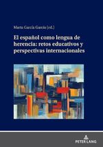 El Español como Lengua de Herencia: retos educativos y perspectivas internacionales Cover des Buches El Español como Lengua de Herencia: retos educativos y perspectivas internacionales (ISBN: 9783631899434)