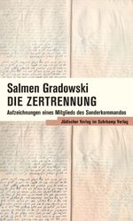 Die Zertrennung: Aufzeichnungen eines Mitglieds des Sonderkommandos Cover des Buches Die Zertrennung: Aufzeichnungen eines Mitglieds des Sonderkommandos (ISBN: 9783633542802)