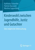 Kindeswohl zwischen Jugendhilfe, Justiz und Gutachter Cover des Buches Kindeswohl zwischen Jugendhilfe, Justiz und Gutachter (ISBN: 9783658019013)