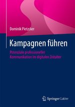Kampagnen führen: Potenziale professioneller Kommunikation im digitalen Zeitalter Cover des Buches Kampagnen führen: Potenziale professioneller Kommunikation im digitalen Zeitalter (ISBN: 9783658071936)