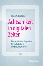 Achtsamkeit in digitalen Zeiten Cover des Buches Achtsamkeit in digitalen Zeiten (ISBN: 9783658110895)