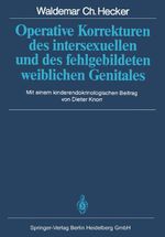 Operative Korrekturen des intersexuellen und des fehlgebildeten weiblichen Genitales Cover des Buches Operative Korrekturen des intersexuellen und des fehlgebildeten weiblichen Genitales (ISBN: 9783662090886)