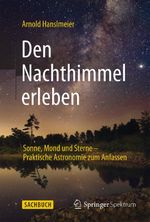Den Nachthimmel erleben Cover des Buches Den Nachthimmel erleben (ISBN: 9783662460313)