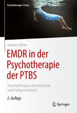 EMDR in der Psychotherapie der PTBS: Traumatherapie schonend und nachhaltig umsetzen (Psychotherapie: Praxis) Cover des Buches EMDR in der Psychotherapie der PTBS: Traumatherapie schonend und nachhaltig umsetzen (Psychotherapie: Praxis) (ISBN: 9783662603376)