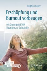 Erschöpfung und Burnout vorbeugen – mit Qigong und TCM Cover des Buches Erschöpfung und Burnout vorbeugen – mit Qigong und TCM (ISBN: 9783662634783)