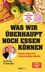 Was wir überhaupt noch essen können – Gesunde Lebensmittel erkennen, Zutatenlisten verstehen, Ernährungsmythen entlarven, Zusatzstoffe vermeiden, bewusster einkaufen und gesund essen im Alltag Cover des Buches Was wir überhaupt noch essen können – Gesunde Lebensmittel erkennen, Zutatenlisten verstehen, Ernährungsmythen entlarven, Zusatzstoffe vermeiden, bewusster einkaufen und gesund essen im Alltag (ISBN: 9783689361464)