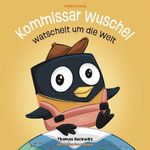 Kommissar Wuschel watschelt um die Welt Cover des Buches Kommissar Wuschel watschelt um die Welt (ISBN: 9783689480967)