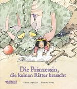 Die Prinzessin, die keinen Ritter braucht Cover des Buches Die Prinzessin, die keinen Ritter braucht (ISBN: 9783689720391)