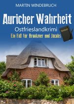 Auricher Wahrheit. Ostfrieslandkrimi - Nordseekrimi - Küstenkrimi Cover des Buches Auricher Wahrheit. Ostfrieslandkrimi - Nordseekrimi - Küstenkrimi (ISBN: 9783689756826)