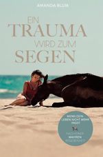 Ein Trauma wird zum Segen Cover des Buches Ein Trauma wird zum Segen (ISBN: 9783690281676)