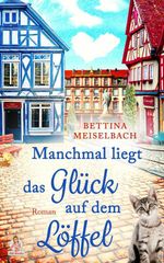 Manchmal liegt das Glück auf dem Löffel Cover des Buches Manchmal liegt das Glück auf dem Löffel (ISBN: 9783690281836)