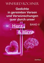 Gedichte in gereimten Versen und Verwünschungen quer durch unser Herz und Hirn: BAND II Cover des Buches Gedichte in gereimten Versen und Verwünschungen quer durch unser Herz und Hirn: BAND II (ISBN: 9783690950978)